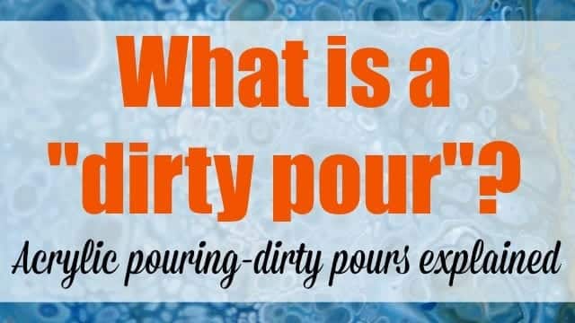 What is a dirty pour A term using in acrylic painting and when working with other materials such as resin. Definition, examples and a video to watch about what is a dirty pour.
