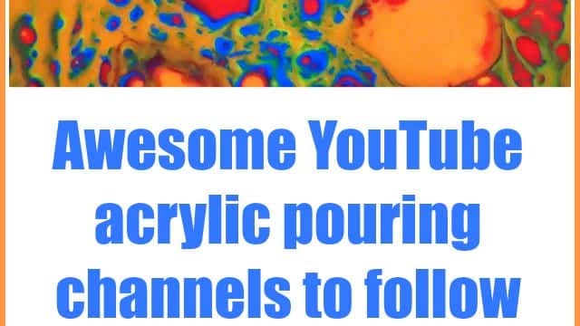 acrylic pouring youtubr painting channels to follow or subscribe