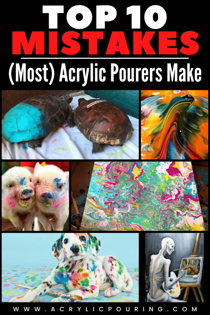 Learn from your mistakes in acrylic pouring. Check out the top 10 mistakes of acrylic pourers. #acrylicpouringtips #acrylicpouring #acrylicpaint #technique #fluidacrylic #fluidpainting #acrylicart