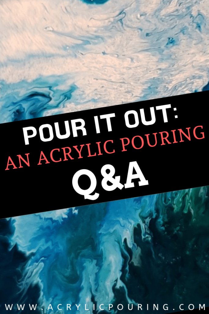 Pour it out an acyrlic pouring QA Acrylic Pouring