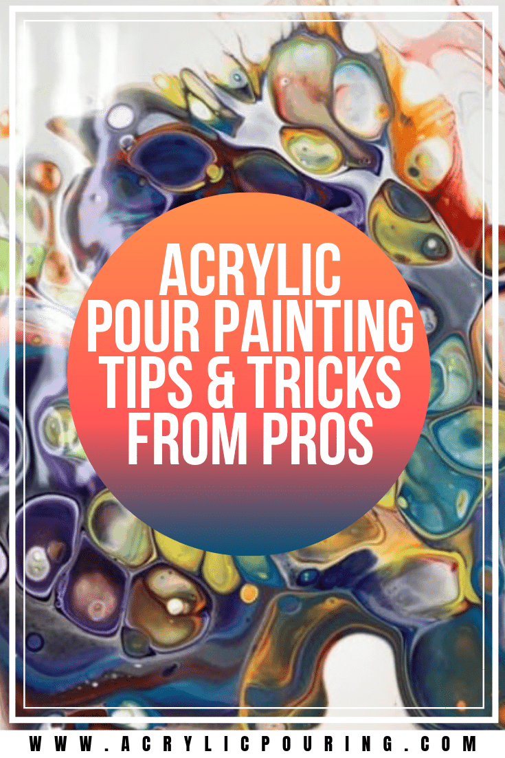 Check out these acrylic pour painting tips & tricks from pros. #acrylicpouring #tipsandtricks