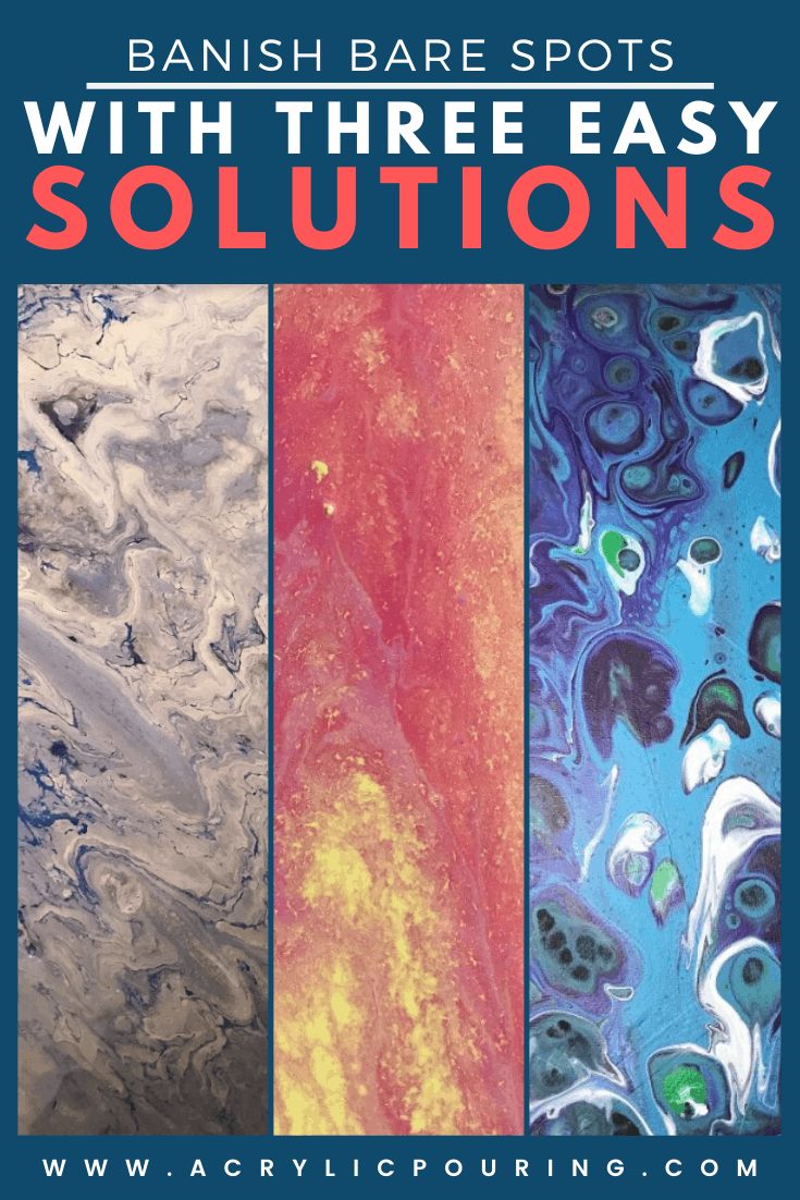 Banish bare spots with three easy solutions Acrylic Pouirng