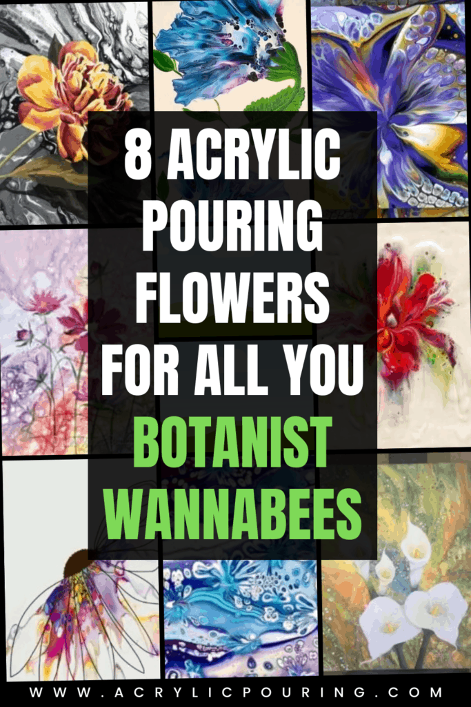 8 Acrylic Pouring Flowers for All you Botanist Wannabees Acrylic Pouring