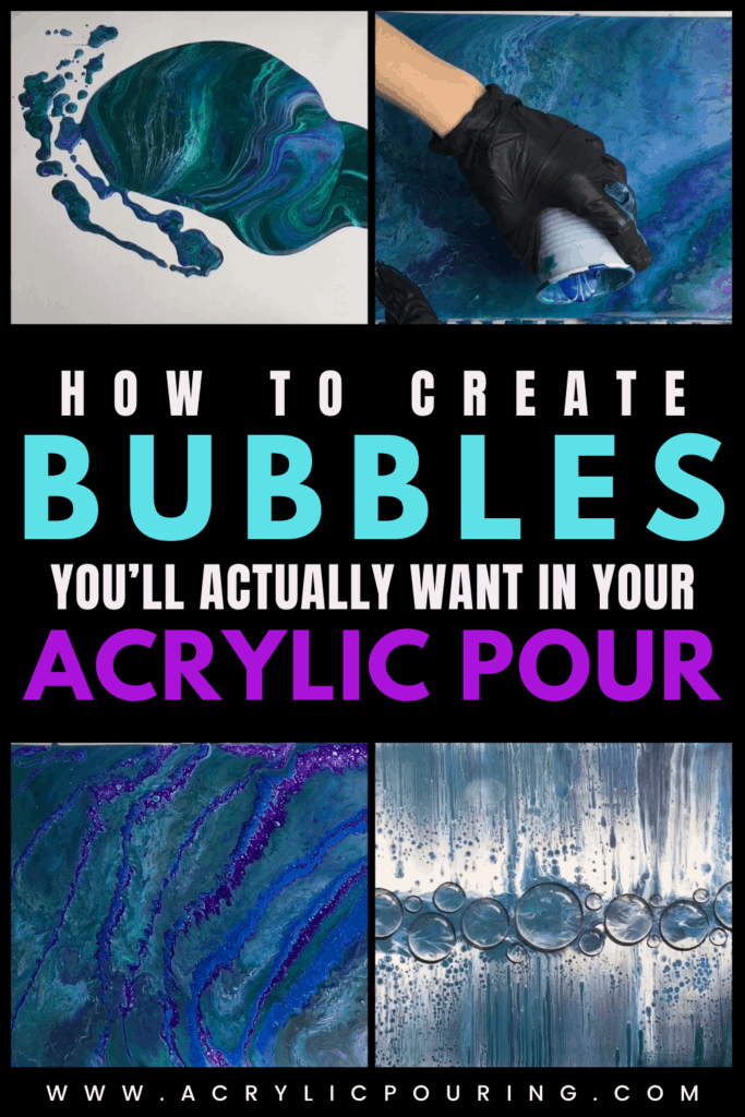 How to Create Bubbles You’ll Actually Want in Your Acrylic Pour Acrylic Pouring