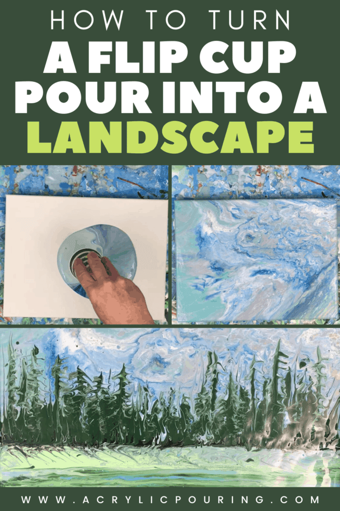 How to Turn a Flip Cup Pour into a Landscape Acrylic Pouring