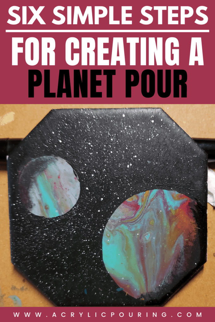 Six Simple Steps for Creating a Planet Pour Acrylic Pouring