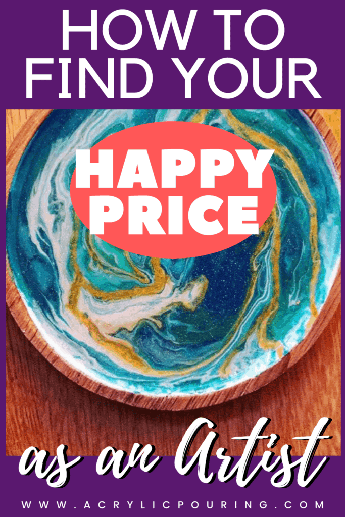 How to Find Your “Happy Price” as an Artist Acrylic Pouring